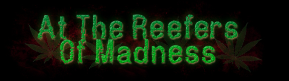 At The Reefers of Madness, a stoner comedy directed by Brian Clement